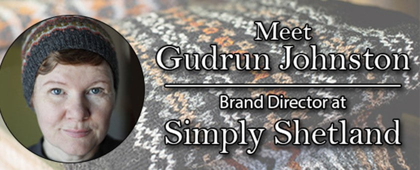 Gudrun Johnston Q&A Blog Post - Simply Shetland Brand Director
