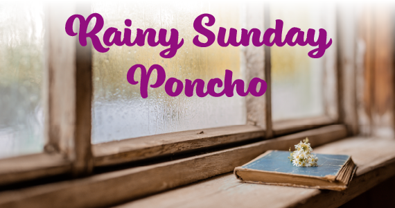 Rainy Sunday Poncho