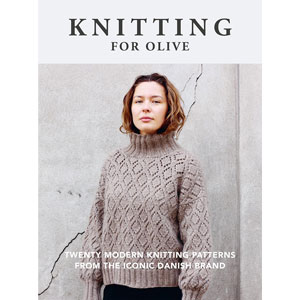 Knitting for Olive  - Twenty Modern Knitting Patterns from the Iconic Danish Brand