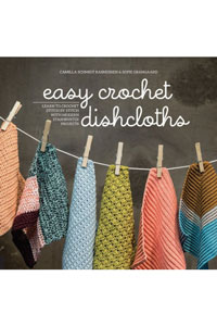 Easy Crochet Dishcloths - Easy Crochet Dishcloths: Learn To Crochet Stitch By Stitch With Modern Stashbuster Projects
