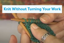 Knit Without Turning Your Work Knitting Tutorial