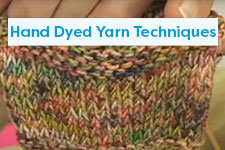 Hand Dyed Yarn Techniques Knitting Tutorial