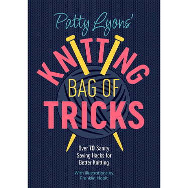 Ingram Publisher Services Patty Lyons Books - Knitting Bag of Tricks: Over 70 Sanity Saving Hacks for Better Knitting - Zoom Image