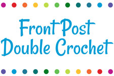 Front Post Double Crochet