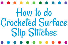 Crocheted Surface Slip Stitches